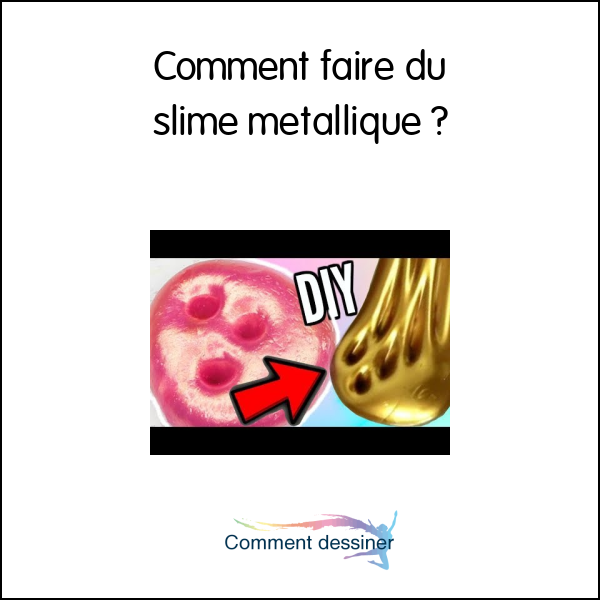 Comment faire du slime métallique